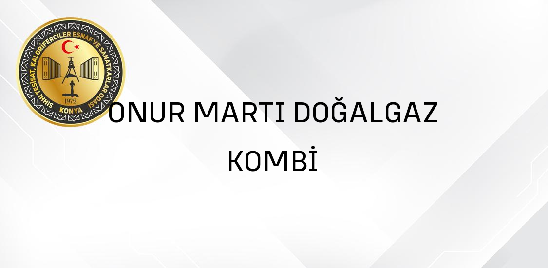 ONUR MARTI DOĞALGAZ KOMBİ